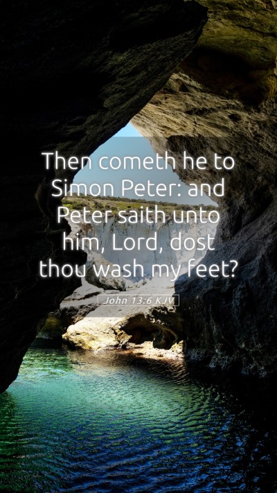 Picture 05 - John 13:6 KJV Mobile Phone Wallpaper - Then cometh he to Simon Peter: and Peter saith - Mobile Bible Verse Wallpaper