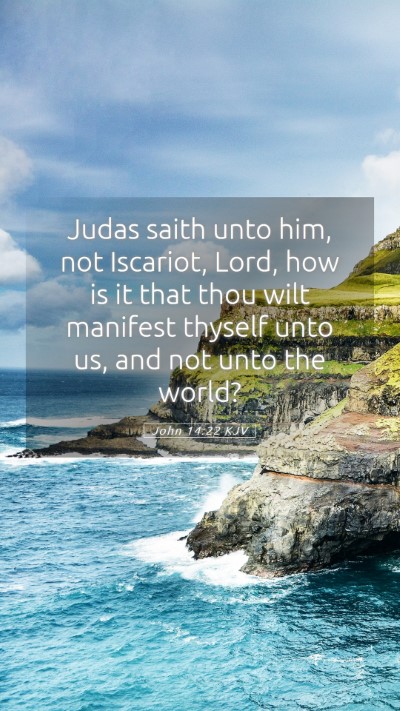 Picture 05 - John 14:22 KJV Mobile Phone Wallpaper - Judas saith unto him, not Iscariot, Lord, how is - Mobile Bible Verse Wallpaper