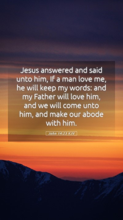 Picture 05 - John 14:23 KJV Mobile Phone Wallpaper - Jesus answered and said unto him, If a man love - Mobile Bible Verse Wallpaper