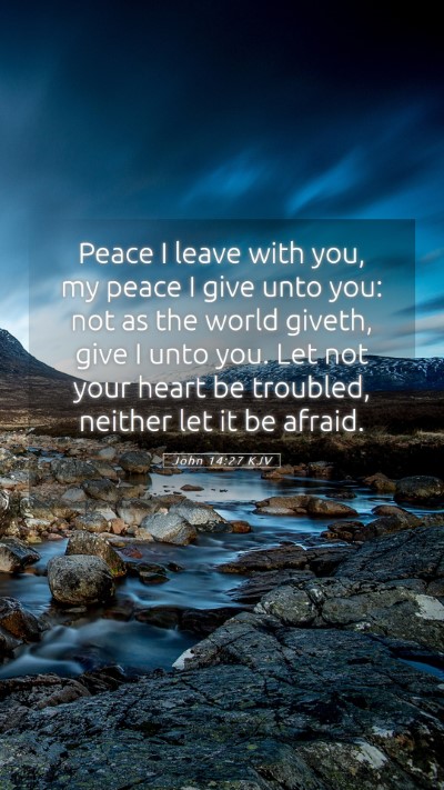 Picture 05 - John 14:27 KJV Mobile Phone Wallpaper - Peace I leave with you, my peace I give unto you: - Mobile Bible Verse Wallpaper