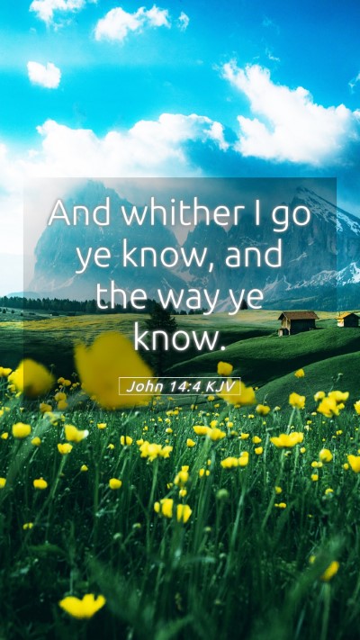 Picture 05 - John 14:4 KJV Mobile Phone Wallpaper - And whither I go ye know, and the way ye - Mobile Bible Verse Wallpaper