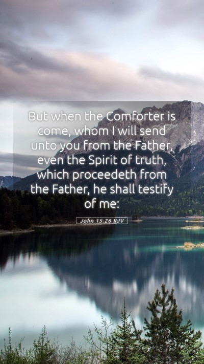 Picture 05 - John 15:26 KJV Mobile Phone Wallpaper - But when the Comforter is come, whom I will send - Mobile Bible Verse Wallpaper