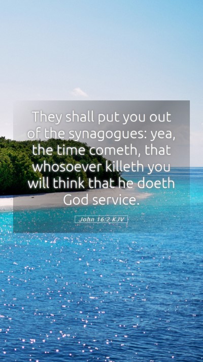 Picture 05 - John 16:2 KJV Mobile Phone Wallpaper - They shall put you out of the synagogues: yea, - Mobile Bible Verse Wallpaper