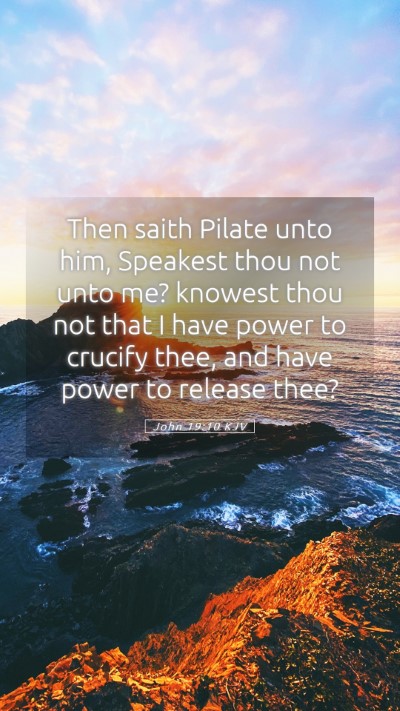 Picture 05 - John 19:10 KJV Mobile Phone Wallpaper - Then saith Pilate unto him, Speakest thou not - Mobile Bible Verse Wallpaper