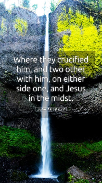 Picture 05 - John 19:18 KJV Mobile Phone Wallpaper - Where they crucified him, and two other with him, - Mobile Bible Verse Wallpaper