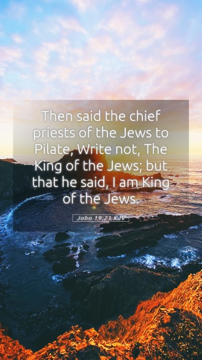 Picture 05 - John 19:21 KJV Mobile Phone Wallpaper - Then said the chief priests of the Jews to - Mobile Bible Verse Wallpaper