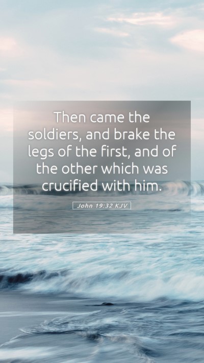 Picture 05 - John 19:32 KJV Mobile Phone Wallpaper - Then came the soldiers, and brake the legs of the - Mobile Bible Verse Wallpaper