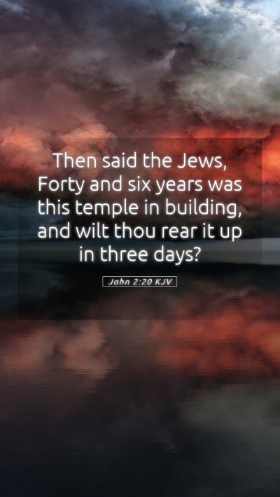 Picture 05 - John 2:20 KJV Mobile Phone Wallpaper - Then said the Jews, Forty and six years was this - Mobile Bible Verse Wallpaper