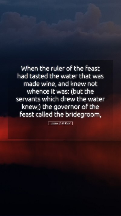 Picture 05 - John 2:9 KJV Mobile Phone Wallpaper - When the ruler of the feast had tasted the water - Mobile Bible Verse Wallpaper