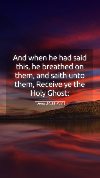 Picture 05 - John 20:22 KJV Mobile Phone Wallpaper - And when he had said this, he breathed on them, - Mobile Bible Verse Wallpaper