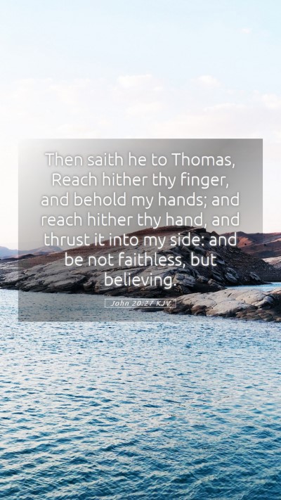 Picture 05 - John 20:27 KJV Mobile Phone Wallpaper - Then saith he to Thomas, Reach hither thy finger, - Mobile Bible Verse Wallpaper