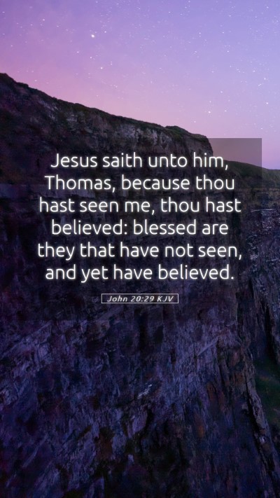 Picture 05 - John 20:29 KJV Mobile Phone Wallpaper - Jesus saith unto him, Thomas, because thou hast - Mobile Bible Verse Wallpaper