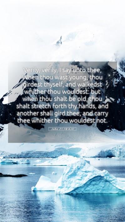 Picture 05 - John 21:18 KJV Mobile Phone Wallpaper - Verily, verily, I say unto thee, When thou wast - Mobile Bible Verse Wallpaper