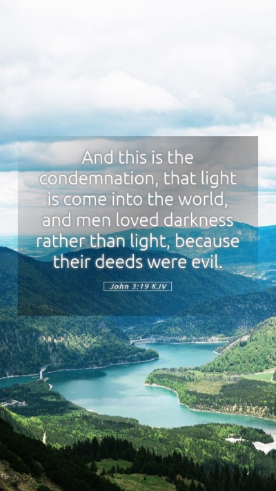 Picture 05 - John 3:19 KJV Mobile Phone Wallpaper - And this is the condemnation, that light is come - Mobile Bible Verse Wallpaper