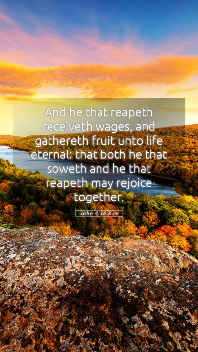 Picture 05 - John 4:36 KJV Mobile Phone Wallpaper - And he that reapeth receiveth wages, and - Mobile Bible Verse Wallpaper