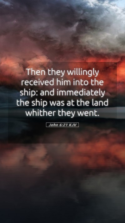 Picture 05 - John 6:21 KJV Mobile Phone Wallpaper - Then they willingly received him into the ship: - Mobile Bible Verse Wallpaper