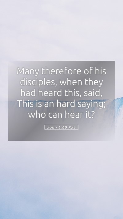 Picture 05 - John 6:60 KJV Mobile Phone Wallpaper - Many therefore of his disciples, when they had - Mobile Bible Verse Wallpaper