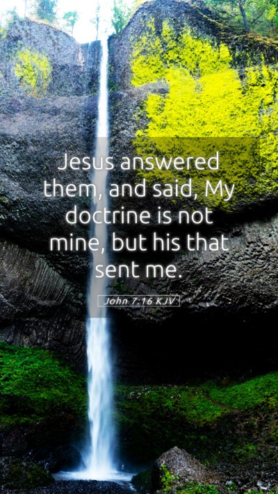 Picture 05 - John 7:16 KJV Mobile Phone Wallpaper - Jesus answered them, and said, My doctrine is not - Mobile Bible Verse Wallpaper