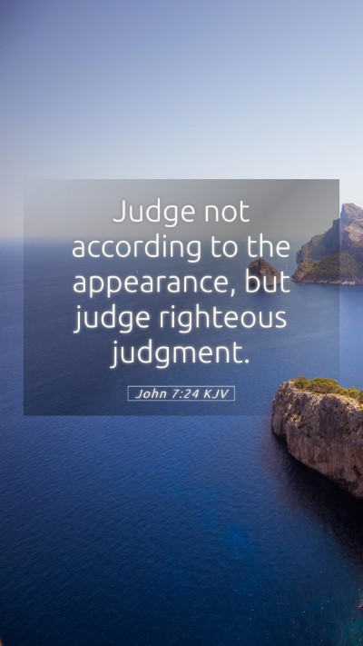 Picture 05 - John 7:24 KJV Mobile Phone Wallpaper - Judge not according to the appearance, but judge - Mobile Bible Verse Wallpaper