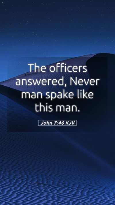 Picture 05 - John 7:46 KJV Mobile Phone Wallpaper - The officers answered, Never man spake like this - Mobile Bible Verse Wallpaper