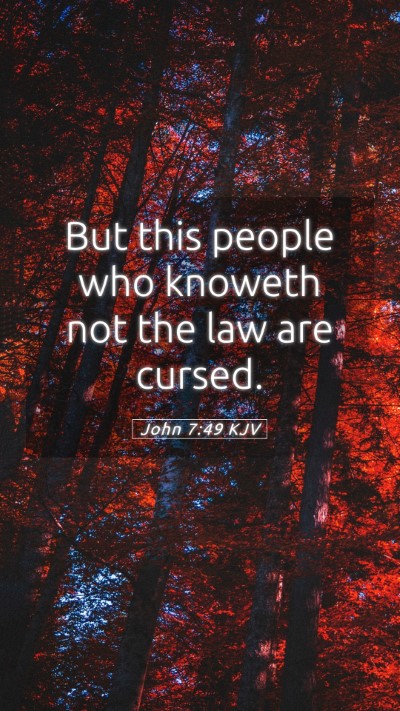 Picture 05 - John 7:49 KJV Mobile Phone Wallpaper - But this people who knoweth not the law are - Mobile Bible Verse Wallpaper