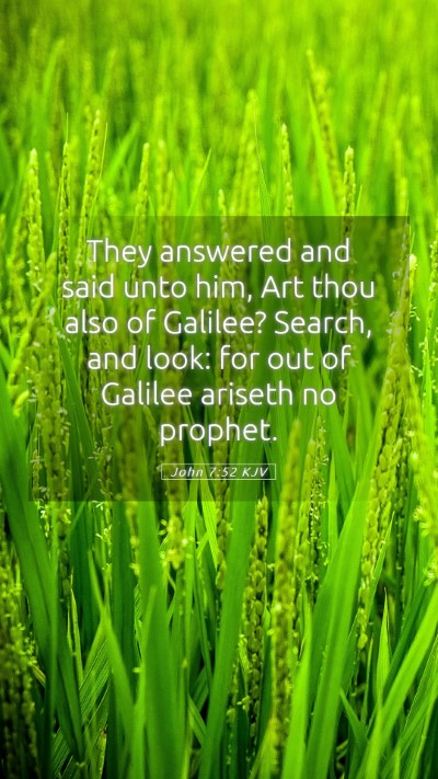 Picture 05 - John 7:52 KJV Mobile Phone Wallpaper - They answered and said unto him, Art thou also of - Mobile Bible Verse Wallpaper