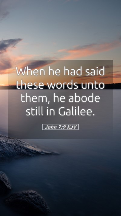 Picture 05 - John 7:9 KJV Mobile Phone Wallpaper - When he had said these words unto them, he abode - Mobile Bible Verse Wallpaper
