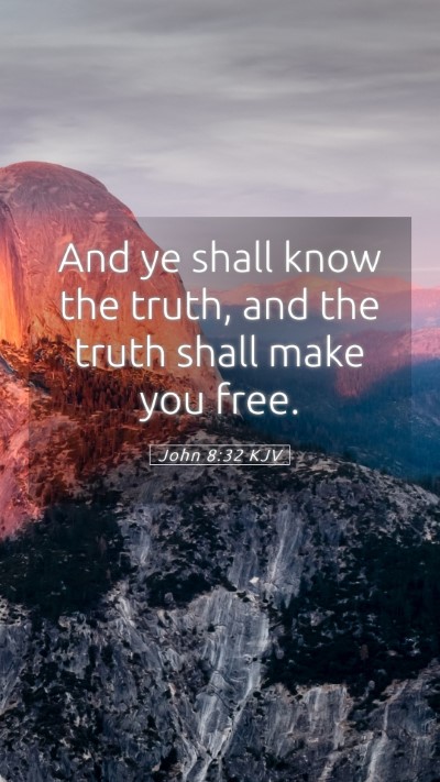 Picture 05 - John 8:32 KJV Mobile Phone Wallpaper - And ye shall know the truth, and the truth shall - Mobile Bible Verse Wallpaper