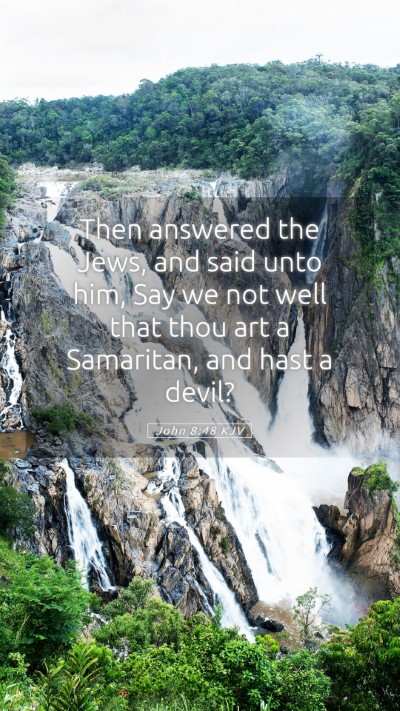 Picture 05 - John 8:48 KJV Mobile Phone Wallpaper - Then answered the Jews, and said unto him, Say we - Mobile Bible Verse Wallpaper