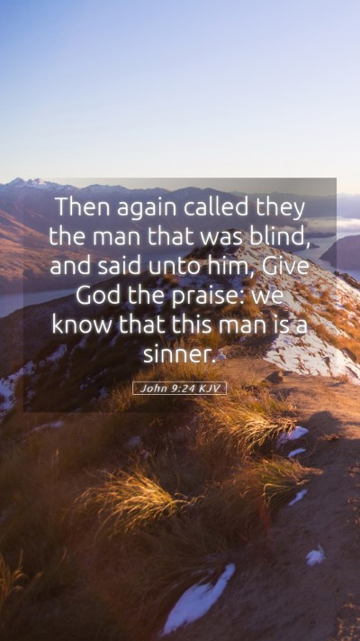 Picture 05 - John 9:24 KJV Mobile Phone Wallpaper - Then again called they the man that was blind, - Mobile Bible Verse Wallpaper