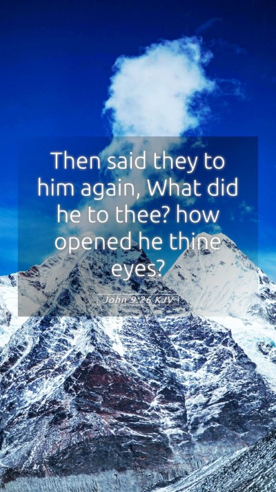 Picture 05 - John 9:26 KJV Mobile Phone Wallpaper - Then said they to him again, What did he to thee? - Mobile Bible Verse Wallpaper