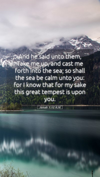Picture 05 - Jonah 1:12 KJV Mobile Phone Wallpaper - And he said unto them, Take me up, and cast me - Mobile Bible Verse Wallpaper