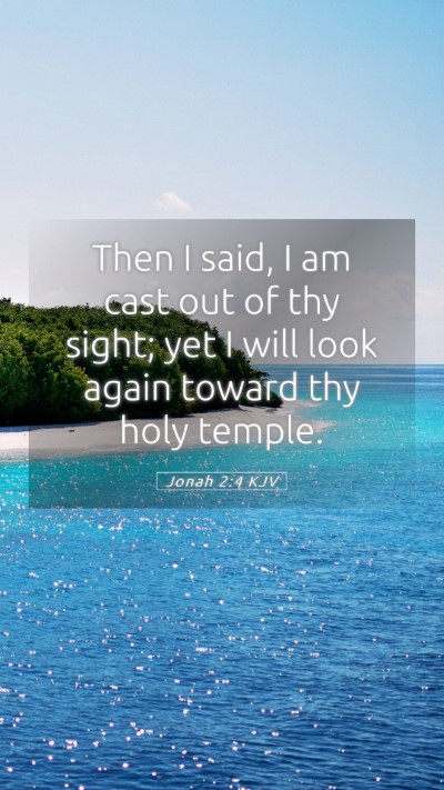 Picture 05 - Jonah 2:4 KJV Mobile Phone Wallpaper - Then I said, I am cast out of thy sight; yet I - Mobile Bible Verse Wallpaper