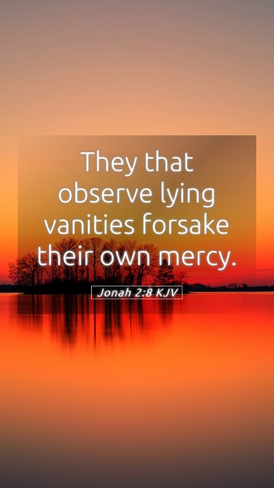 Picture 05 - Jonah 2:8 KJV Mobile Phone Wallpaper - They that observe lying vanities forsake their - Mobile Bible Verse Wallpaper
