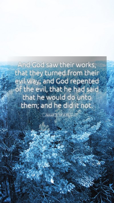 Picture 05 - Jonah 3:10 KJV Mobile Phone Wallpaper - And God saw their works, that they turned from - Mobile Bible Verse Wallpaper