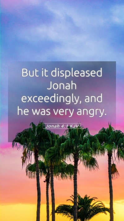 Picture 05 - Jonah 4:1 KJV Mobile Phone Wallpaper - But it displeased Jonah exceedingly, and he was - Mobile Bible Verse Wallpaper