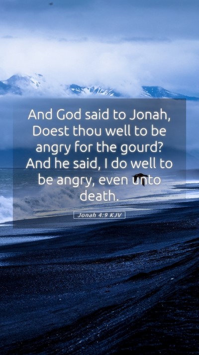 Picture 05 - Jonah 4:9 KJV Mobile Phone Wallpaper - And God said to Jonah, Doest thou well to be - Mobile Bible Verse Wallpaper