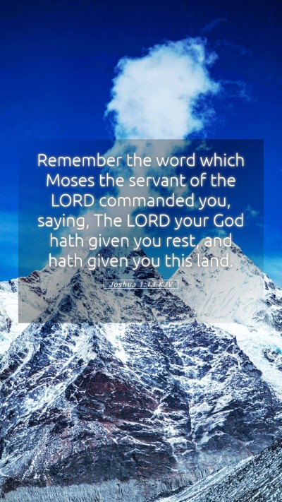 Picture 05 - Joshua 1:13 KJV Mobile Phone Wallpaper - Remember the word which Moses the servant of the - Mobile Bible Verse Wallpaper