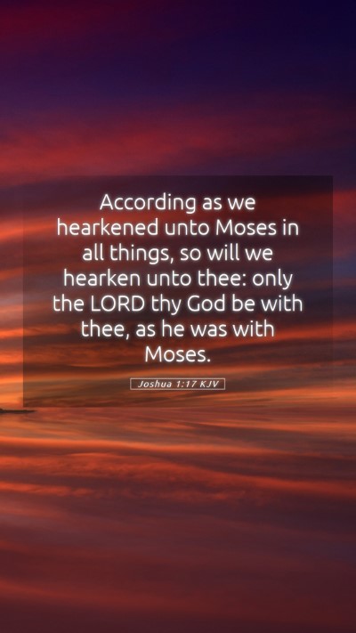 Picture 05 - Joshua 1:17 KJV Mobile Phone Wallpaper - According as we hearkened unto Moses in all - Mobile Bible Verse Wallpaper