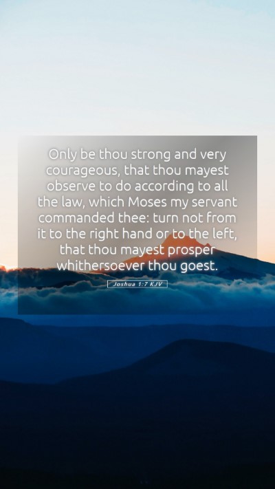 Picture 05 - Joshua 1:7 KJV Mobile Phone Wallpaper - Only be thou strong and very courageous, that - Mobile Bible Verse Wallpaper
