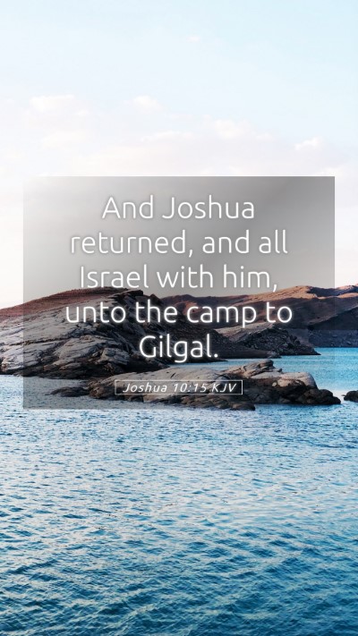 Picture 05 - Joshua 10:15 KJV Mobile Phone Wallpaper - And Joshua returned, and all Israel with him, - Mobile Bible Verse Wallpaper