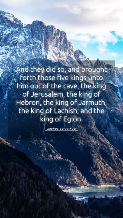 Picture 05 - Joshua 10:23 KJV Mobile Phone Wallpaper - And they did so, and brought forth those five - Mobile Bible Verse Wallpaper