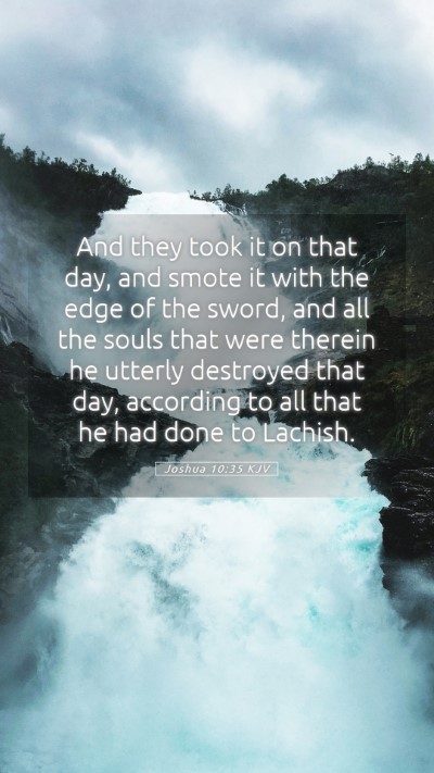 Picture 05 - Joshua 10:35 KJV Mobile Phone Wallpaper - And they took it on that day, and smote it with - Mobile Bible Verse Wallpaper
