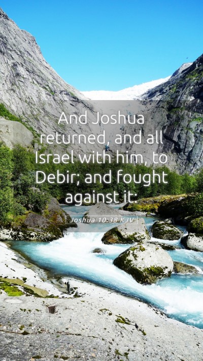 Picture 05 - Joshua 10:38 KJV Mobile Phone Wallpaper - And Joshua returned, and all Israel with him, to - Mobile Bible Verse Wallpaper