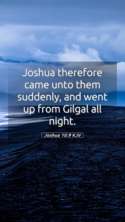Picture 05 - Joshua 10:9 KJV Mobile Phone Wallpaper - Joshua therefore came unto them suddenly, and - Mobile Bible Verse Wallpaper