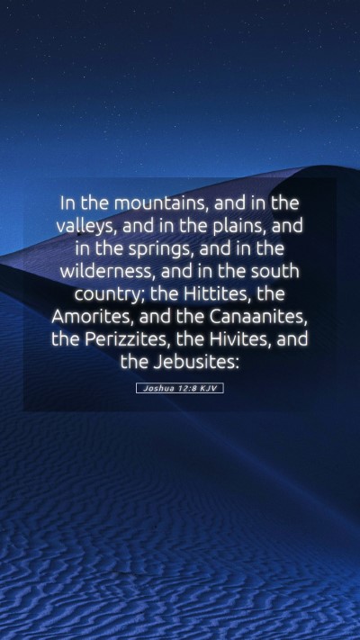 Picture 05 - Joshua 12:8 KJV Mobile Phone Wallpaper - In the mountains, and in the valleys, and in the - Mobile Bible Verse Wallpaper