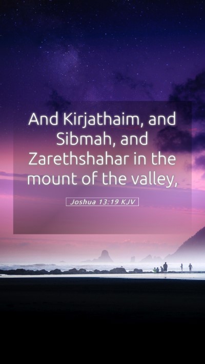 Picture 05 - Joshua 13:19 KJV Mobile Phone Wallpaper - And Kirjathaim, and Sibmah, and Zarethshahar in - Mobile Bible Verse Wallpaper