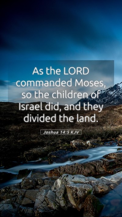 Picture 05 - Joshua 14:5 KJV Mobile Phone Wallpaper - As the LORD commanded Moses, so the children of - Mobile Bible Verse Wallpaper