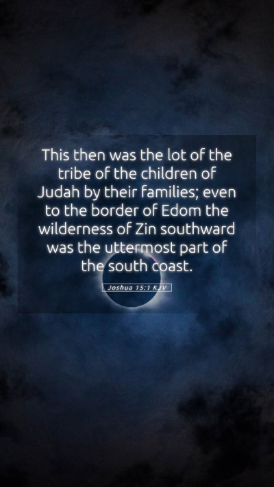 Picture 05 - Joshua 15:1 KJV Mobile Phone Wallpaper - This then was the lot of the tribe of the - Mobile Bible Verse Wallpaper