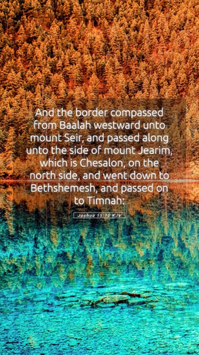 Picture 05 - Joshua 15:10 KJV Mobile Phone Wallpaper - And the border compassed from Baalah westward - Mobile Bible Verse Wallpaper